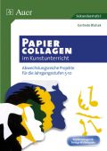Papiercollagen im Kunstunterricht