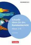 Schnelle Ideen für den Kunstunterricht - Klasse 7/8